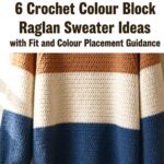 Crochet Colour Block Raglan Sweater Ideas with Fit and Colour Placement Guidance