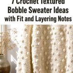 Crochet Textured Bobble Sweater Ideas with Fit and Layering Notes