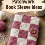 Crochet Patchwork Book Sleeve Ideas