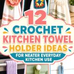 Crochet Kitchen Towel Holder Ideas for Neater Everyday Kitchen Use