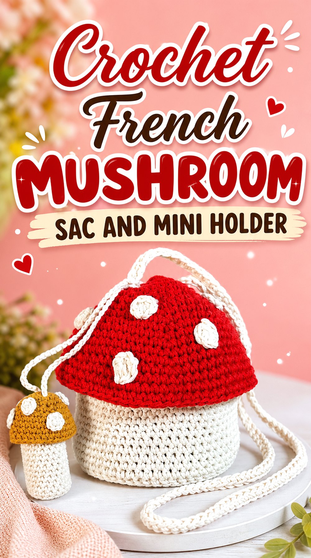 Crochet French Mushroom Sac and Mini Holder