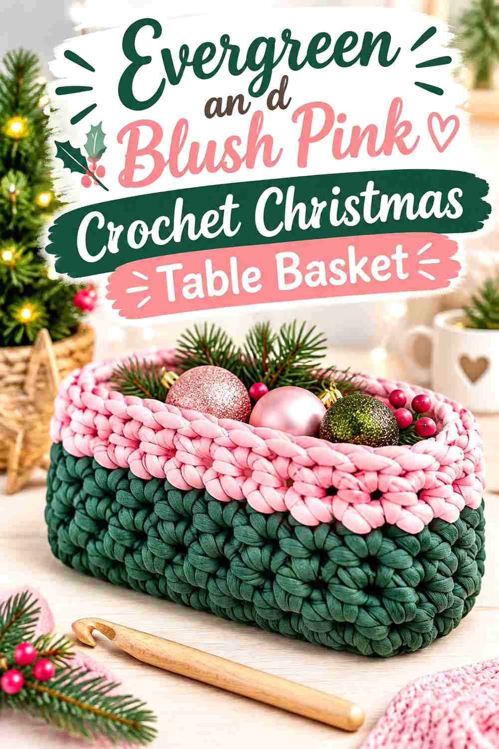 12. Evergreen And Blush Pink Crochet Christmas Table Basket