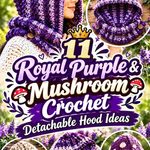 11 Royal Purple & Mushroom Crochet Detachable Hood Ideas