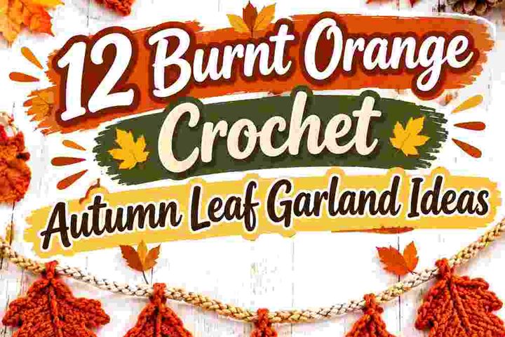 12 Burnt Orange Crochet Autumn Leaf Garland Ideas