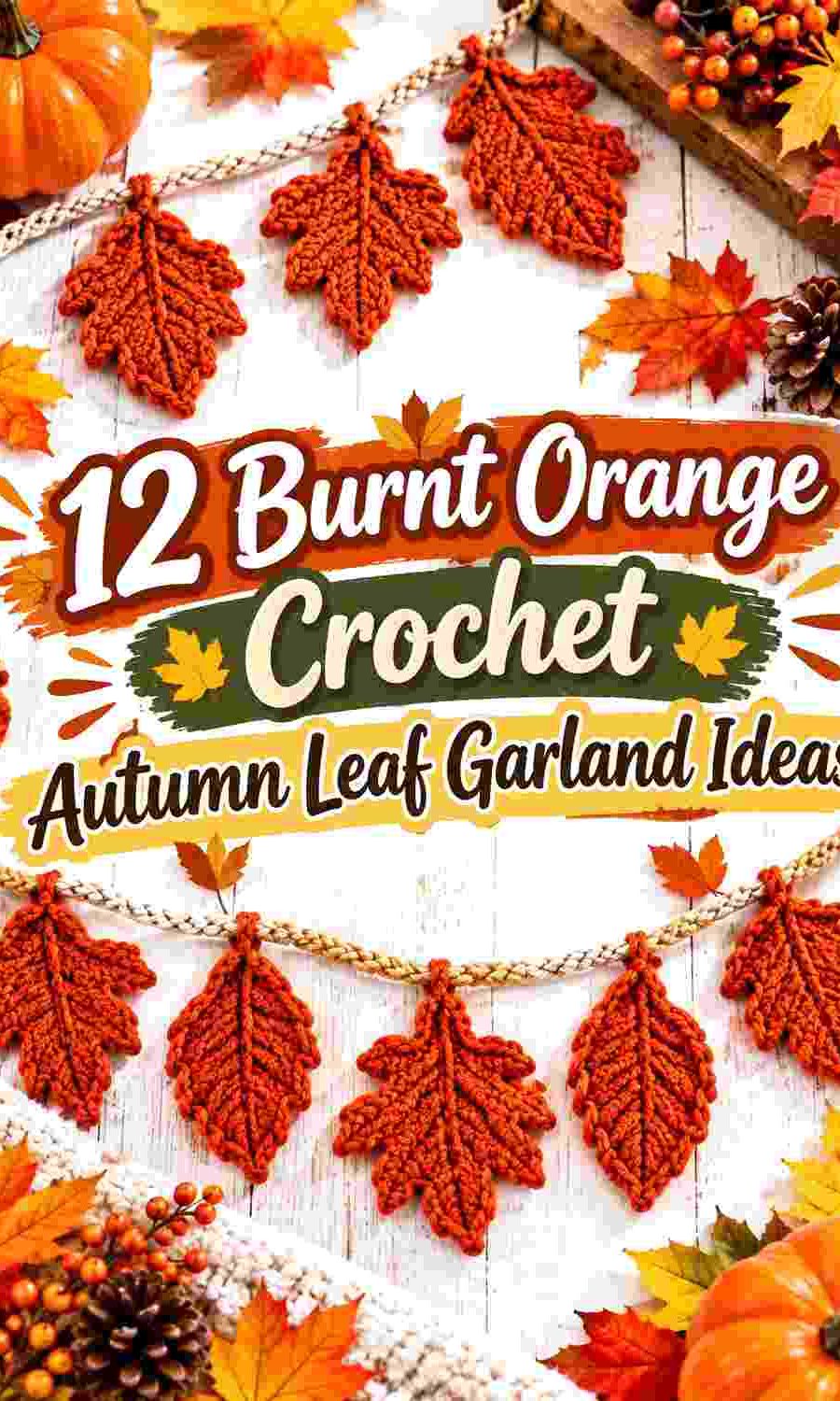 12 Burnt Orange Crochet Autumn Leaf Garland Ideas