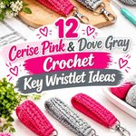 Cerise Pink & Dove Gray Crochet Key Wristlet Ideas