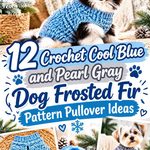 Crochet Cool Blue and Pearl Gray Dog Frosted Fir Pattern Pullover Ideas