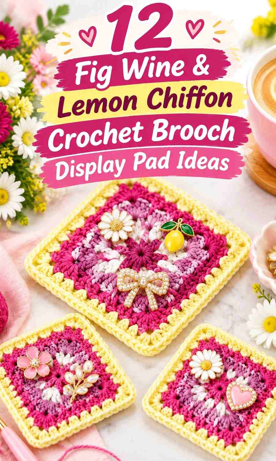 Fig Wine & Lemon Chiffon Crochet Brooch Display Pad Ideas