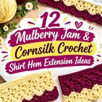 Mulberry Jam & Cornsilk Crochet Shirt Hem Extension Ideas