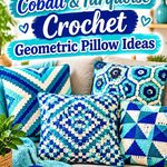 13 Cobalt & Turquoise Crochet Geometric Pillow Ideas