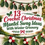 Crochet Christmas Mantel Swag Ideas With Winter Greenery