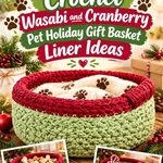 Crochet Wasabi & Cranberry Pet Holiday Gift Basket Liner Ideas