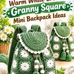 Sage Green & Warm White Crochet Granny Square Mini Backpack Ideas