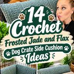 Crochet Frosted Jade and Flax Dog Crate Side Cushion Ideas