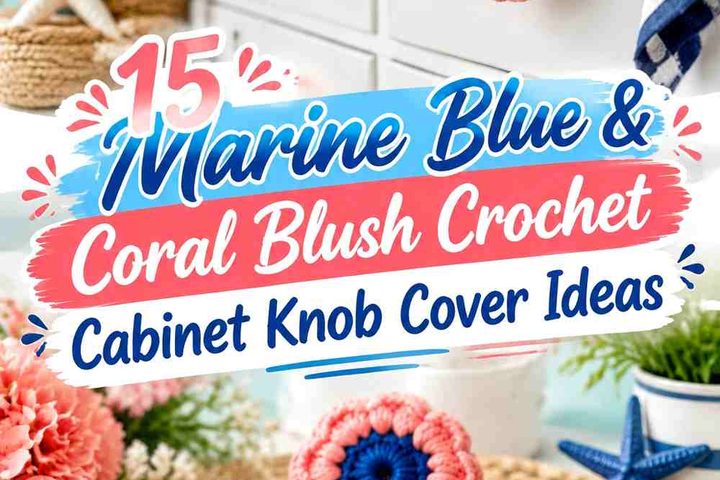 Marine Blue & Coral Blush Crochet Cabinet Knob Cover Ideas