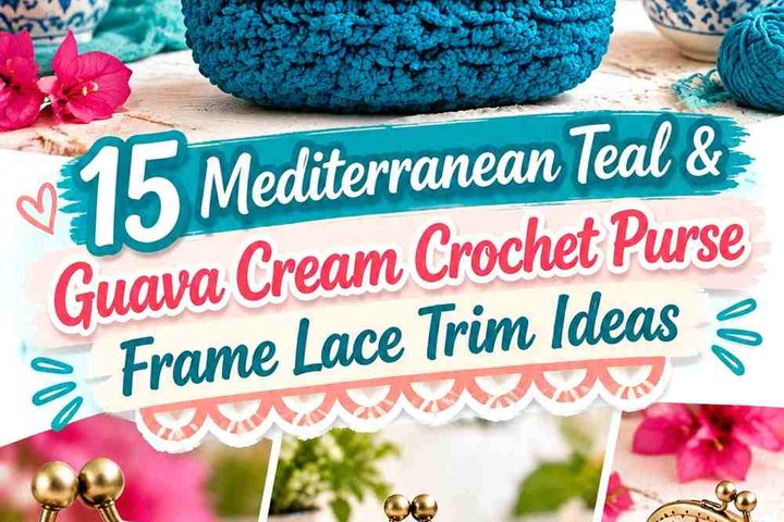 Mediterranean Teal & Guava Cream Crochet Purse Frame Lace Trim Ideas