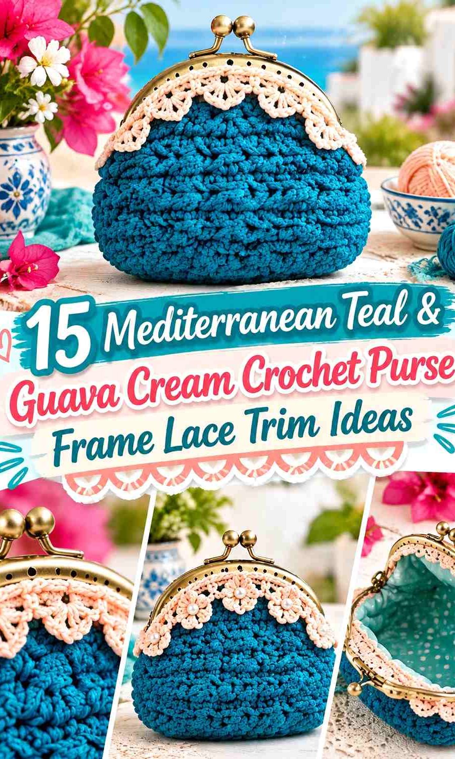 Mediterranean Teal & Guava Cream Crochet Purse Frame Lace Trim Ideas
