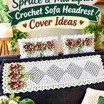 Spruce & Marzipan Crochet Sofa Headrest Cover Ideas