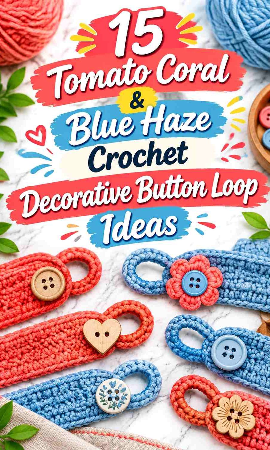Tomato Coral & Blue Haze Crochet Decorative Button Loop Ideas
