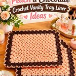 16 Peach & Chocolate Crochet Vanity Tray Liner Ideas