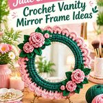 17 Jade & Dusty Pink Crochet Vanity Mirror Frame Ideas