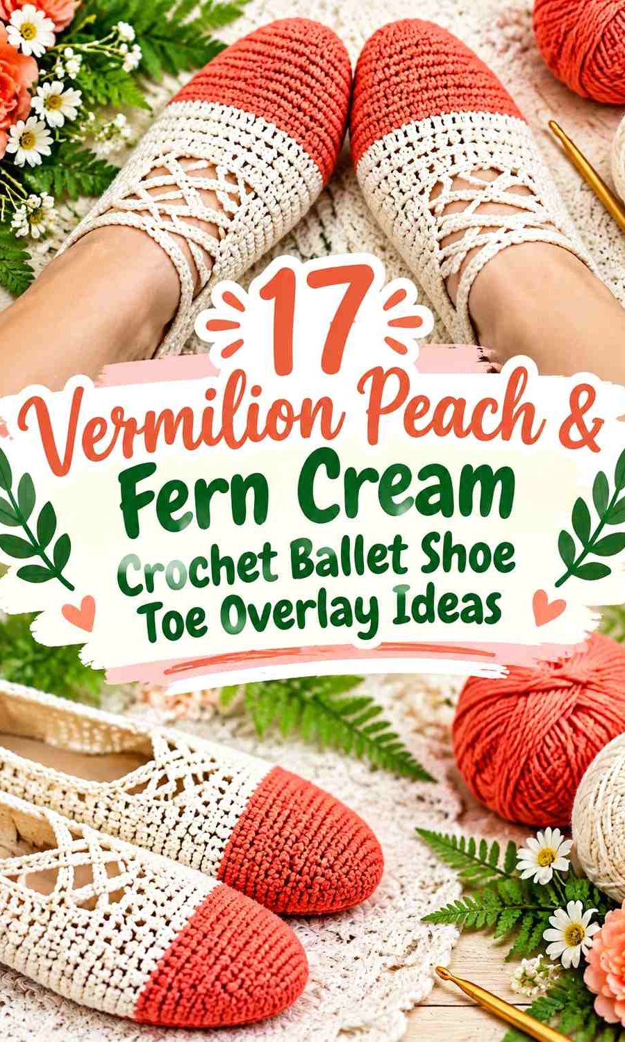 Vermilion Peach & Fern Cream Crochet Ballet Shoe Toe Overlay Ideas
