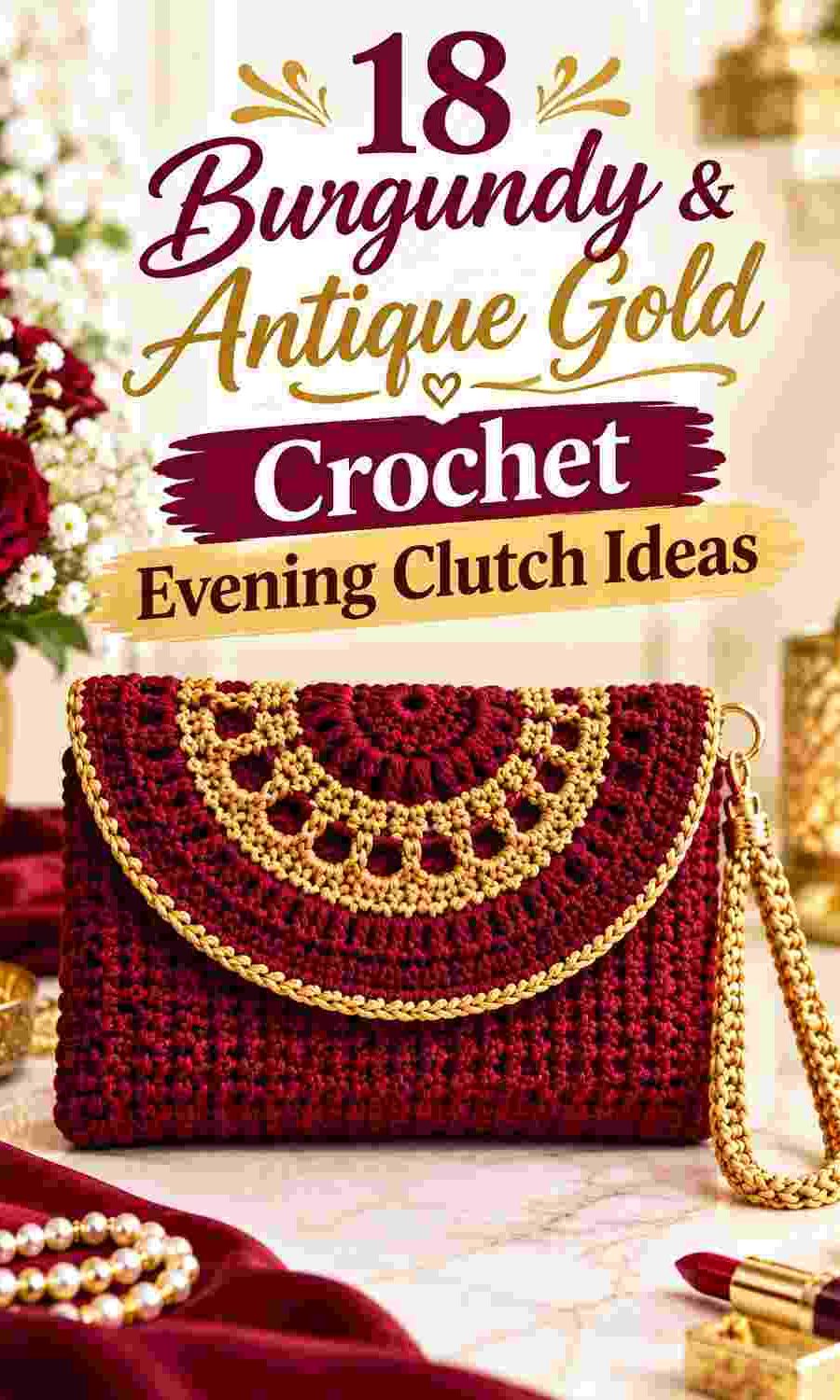 18 Burgundy & Antique Gold Crochet Evening Clutch Ideas