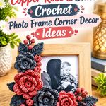 18 Copper Rose & Slate Crochet Photo Frame Corner Decor Ideas