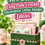 19 Fern Green & Clay Pink Crochet Decorative Letter Holder Ideas
