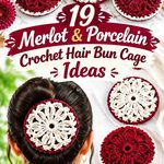Merlot & Porcelain Crochet Hair Bun Cage Ideas
